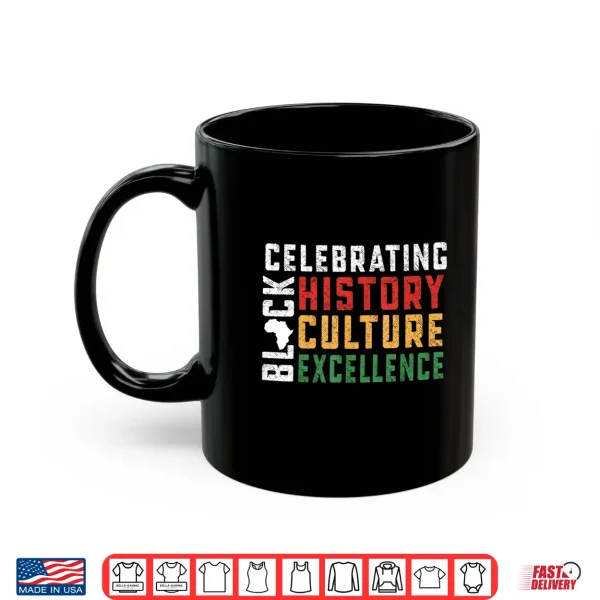 Mug Celebrating Black History Culture Excellence Shirt