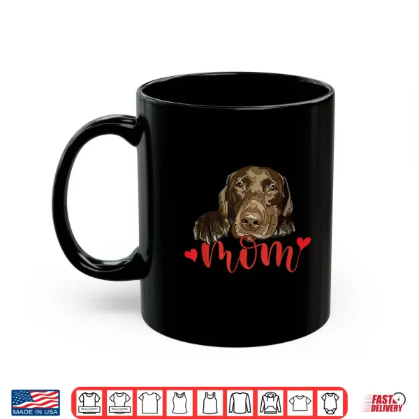 Mug Chocolate Lab Mom Labrador Mom Brown Labrador Retriever Mom Shirt