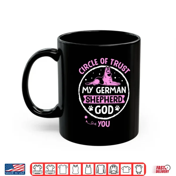 Mug Circle Of Trust My German Shepherd God You Shirt