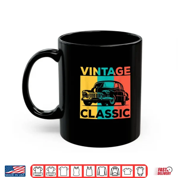 Mug Classic Car Gift Vintage Car Enthusiast Shirt