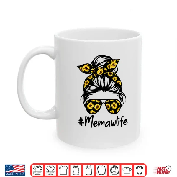 Mug Classy Memaw Life with Sunflower Messy Bun Mothers Day Shirt