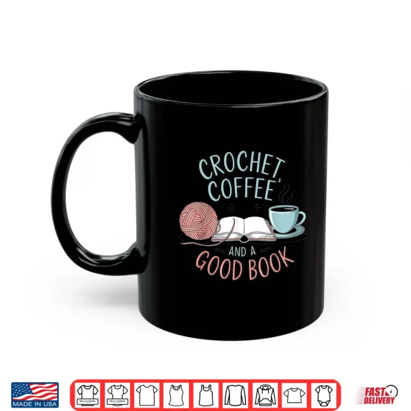 Mug Coffee Crochet Good Book Bookish Yarn Crafter Shirt