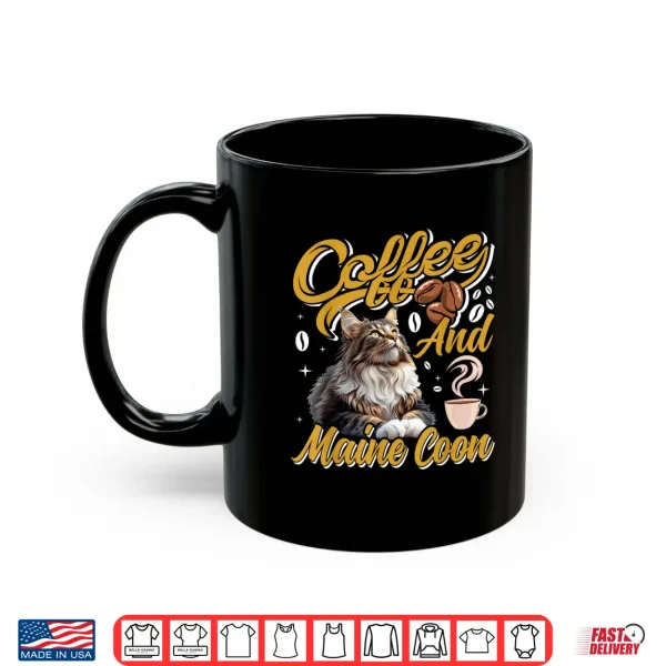 Mug Coffee Drinker MAINE COON AND COFFEE Funny Cat Mom Shirt