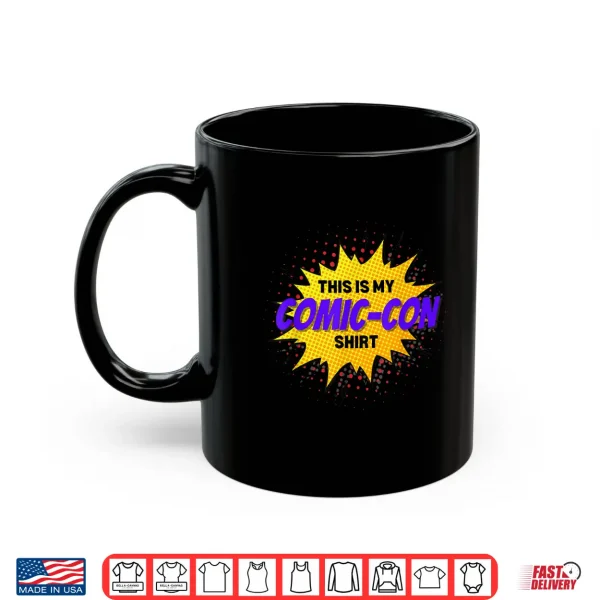 Mug Comic convention Comics This is my Comic Con Shirt