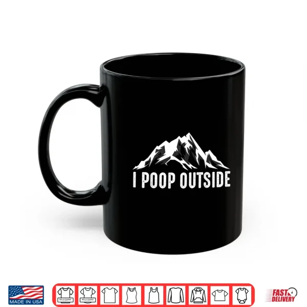 Mug Cool I Poop Outside Funny Outdoor Pooping Camping Fan Gift Shirt