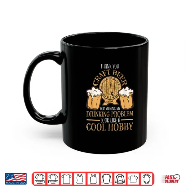 Craft Beer Making Drinking Problem Look Like A Cool Hobby Shirt 3 Mug Craft Beer Making Drinking Problem Look Like A Cool Hobby Shirt
