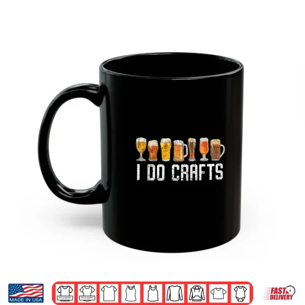 Craft Beer Vintage I Do Crafts Home Brew Art Men Women Shirt 3 Mug Craft Beer Vintage I Do Crafts Home Brew Art men women Shirt