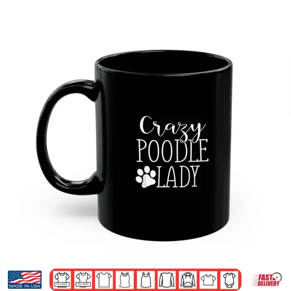 Mug Crazy Poodle Lady Funny Poodle Shirt Gift For Poodle Lover