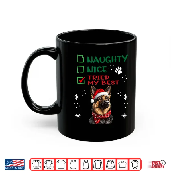 Mug Cute German Shepherd Dog Christmas Naughty Nice Tried My Shirt