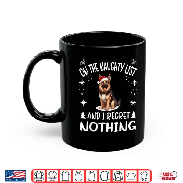Mug Cute German Shepherd Dog Christmas On The Naughty List and I Shirt