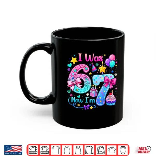 Mug Cute I was 6 Now Im 7 Six Seven 7th Bday Birthday Girl Kids Shirt