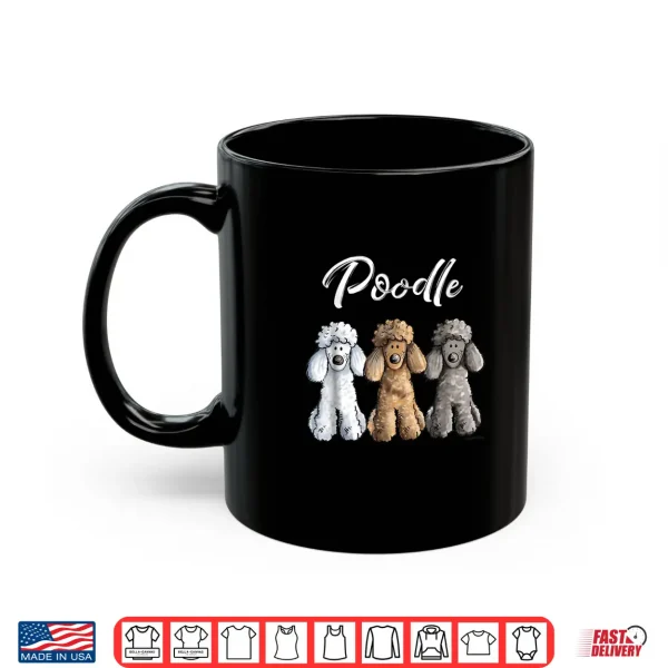 Mug Cute Poodle Shirt I Caniche Puppy Dogs Gift Tee Women Girl