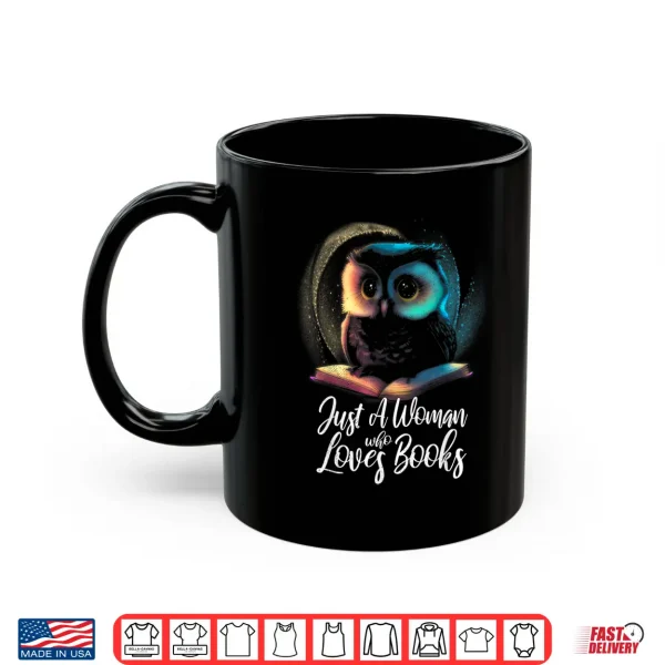 Mug Cute owl. Just a woman who loves books. For readers. Shirt