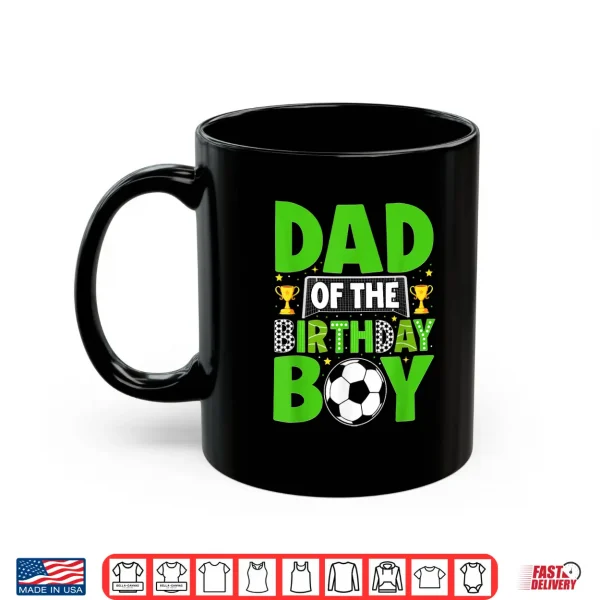 Mug Dad of The Birthday Boy Kids Matching Soccer Birthday Party Shirt