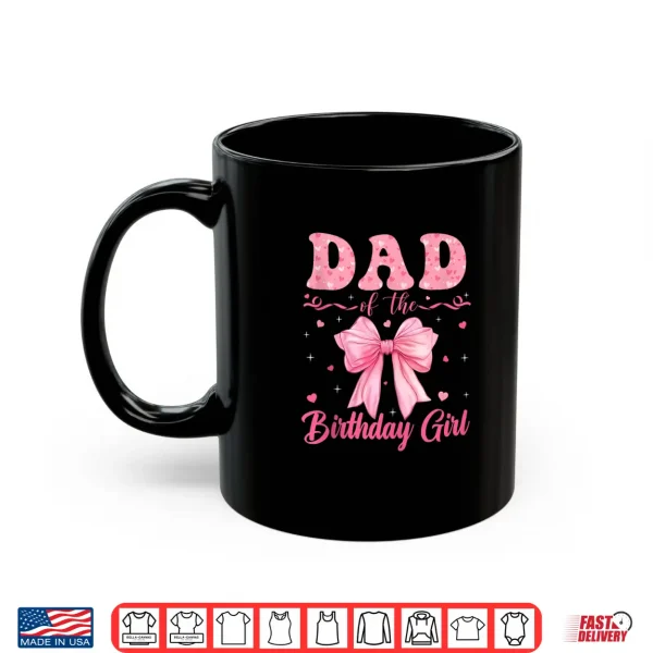 Mug Dad of The Birthday Girl Family Pink Coquette Bow Party Shirt