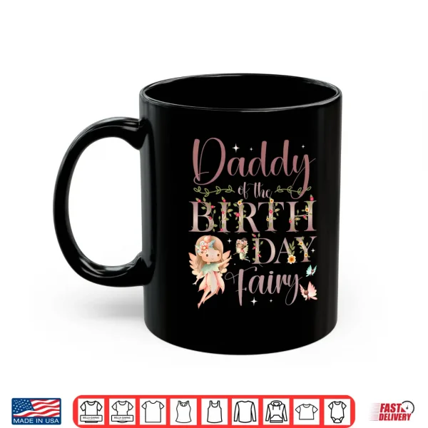 Mug Daddy of The Birthday Fairy First Birthday Family Matching Shirt