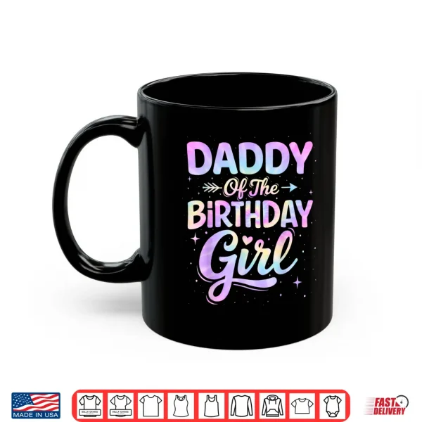 Mug Daddy of The Birthday Girl Tie Dye Colorful Birthday Party Shirt