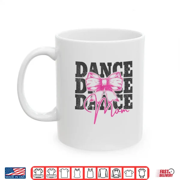 Mug Dance Mom Funny Dance Mama Mommy Mothers Day Shirt