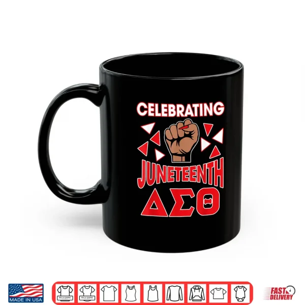 Mug Delta Sigma Theta Sorority Delta Celebrating Juneteenth Shirt