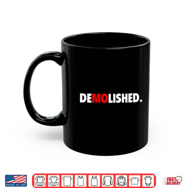 Mug Demolished Mo Baller Shirt