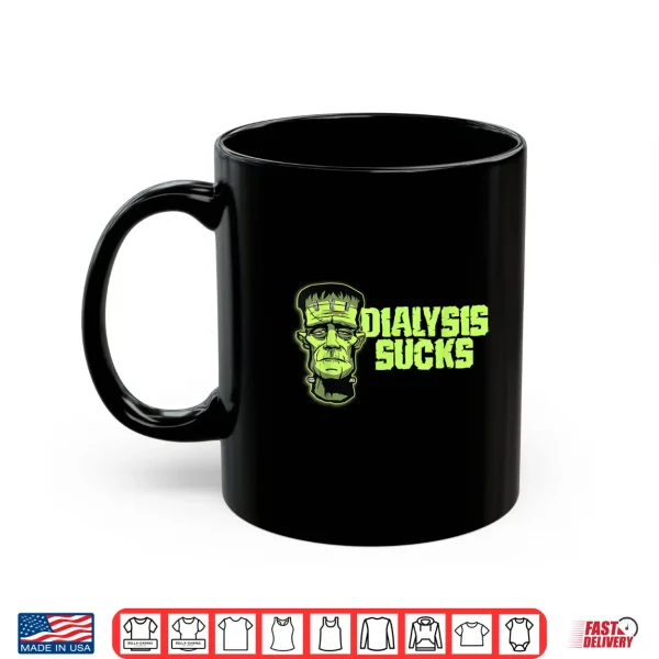 Mug Dialysis Sucks a Funny Dialysis Patient Shirt for Halloween Shirt