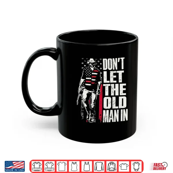 Mug Dont Let The Old Man in Vintage American Flag Shirt