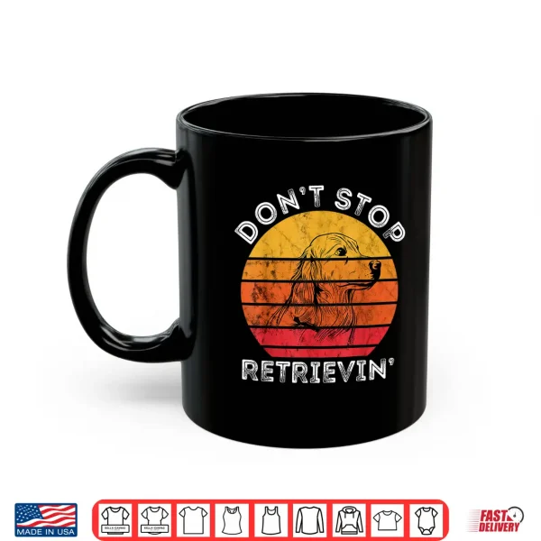 Mug Dont Stop Retrieving Golden Retriever Dog Pet Retro Sunset Shirt