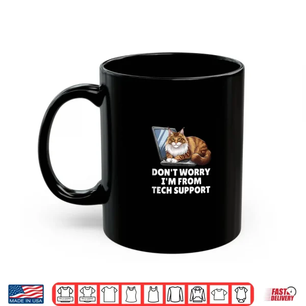 Mug Dont Worry Im From Technical Support Maine Coon Cat Shirt