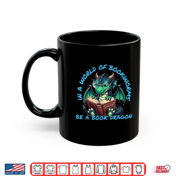 Mug Dragon In A World of Bookworms Be A Book Dragon Shirt
