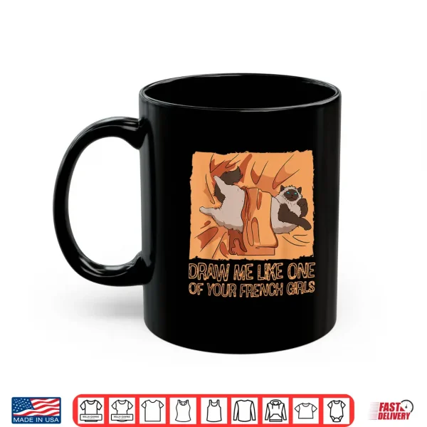Mug Draw Me Like One Of Your French Meow Girls Cat Kitten Owner Shirt