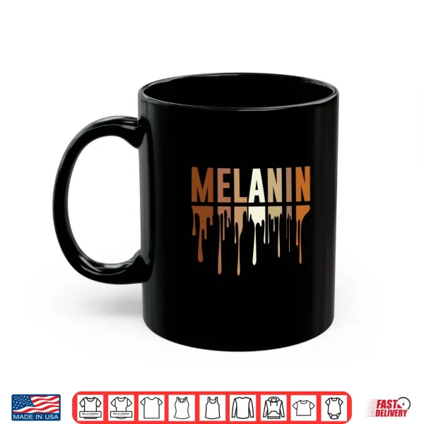 Mug Drippin In Melanin Afro Women Black Pride Black History Shirt