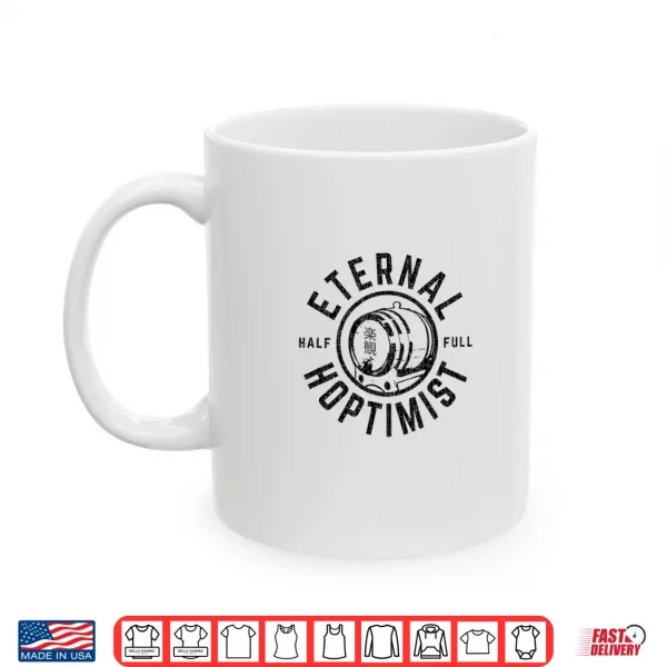 Mug ETERNAL HOPTIMIST Half Full Beer Barrel Craft Beer lovers Shirt