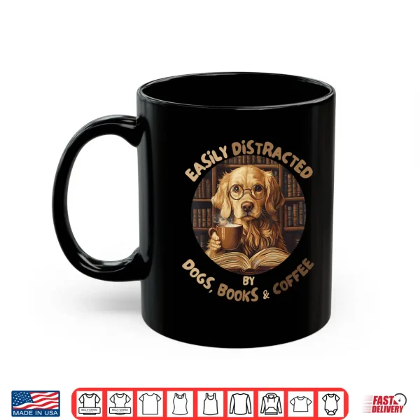 Mug Easily Distracted By Dogs Books Coffee Librarian Bibliophile Shirt