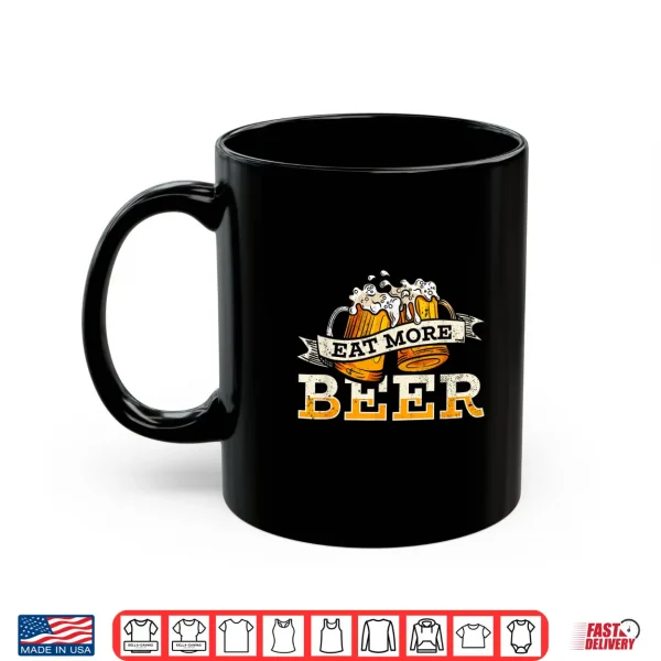Mug Eat More Beer Craft Beer Lover Beer Drinker Shirt