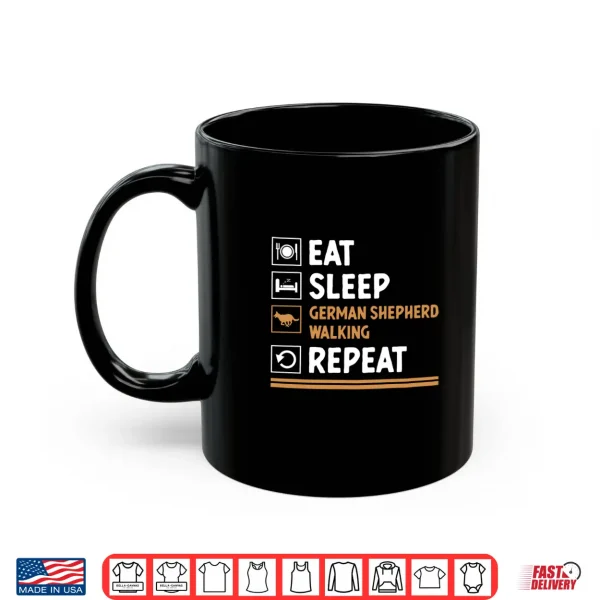Mug Eat Sleep German Shepherd Walking Repeat GSD Lover Shirt