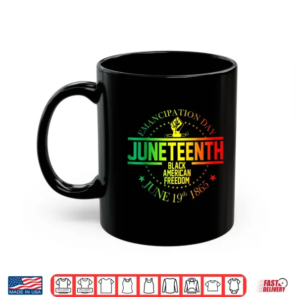 Mug Emancipation Day Juneteenth Black American Freedom 1865 Shirt