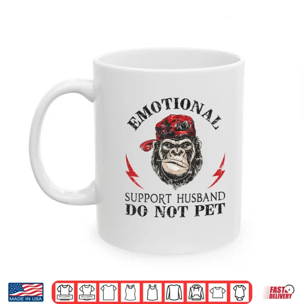 Mug Emotional Support Husband Do Not Pet Funny Monkey Sarcastic Shirt