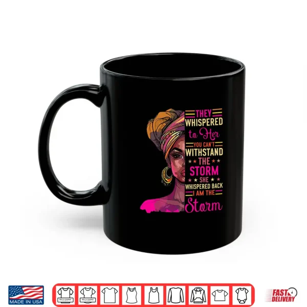 Mug Empowerment African American Afro Women I Am The Storm Shirt