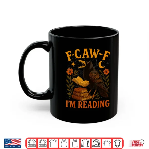 Mug F CAW F Crow Im Reading Book Lover Fall Shirt