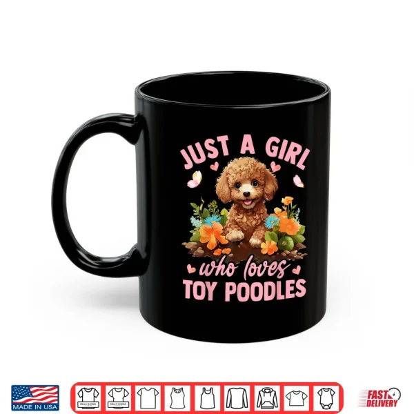 Mug Floral Toy Poodle Dog Just A Girl Who Loves Toy Poodles Shirt