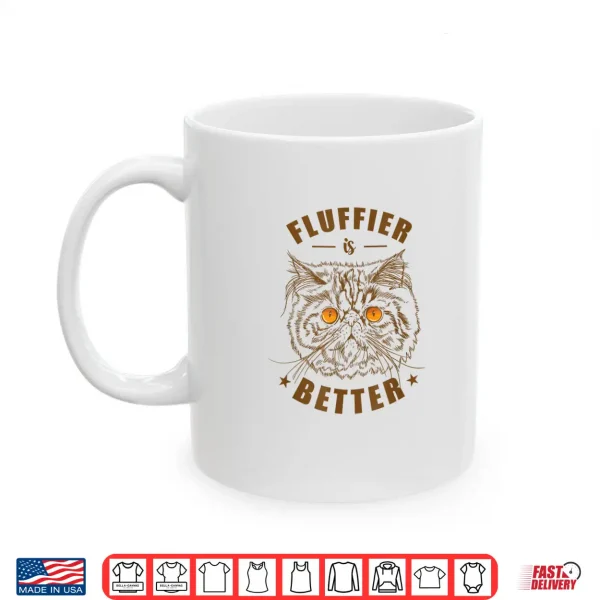 Mug Fluffier is Better Persian Cat Pet Shirt