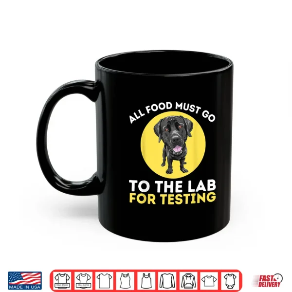 Mug Food Lab For Testing Labrador Retriever Lover Dog Owner Shirt