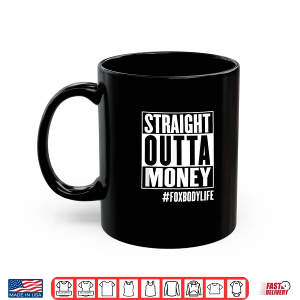 Mug Foxbody Stang Car Enthusiast Straight Outta Money Compton Shirt