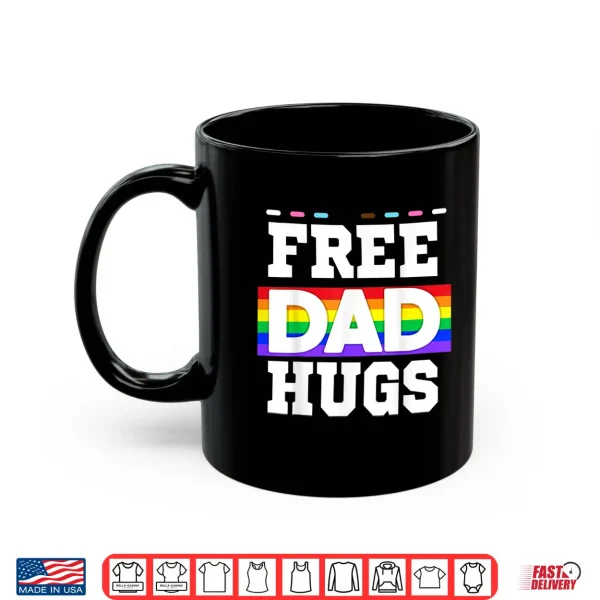 Mug Free Dad Hugs Pride Support Love LGBTQ Pride Month Shirt