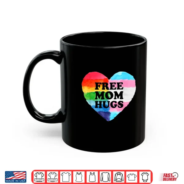Mug Free Mom Hugs Gay Transgender Pride Month LGBT Rainbow Flag Shirt