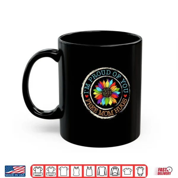 Free Mom Hugs Im Proud Of You Lover Pride Month Shirt 3 Mug Free Mom Hugs Im Proud Of You Lover Pride Month Shirt