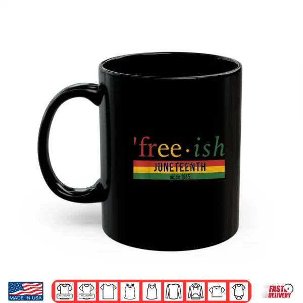 Mug Free ish since 1865 with pan african flag for Juneteenth Shirt