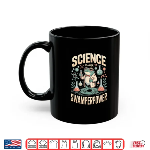 Mug Frog Scientist Science is My Swamperpower Shirt