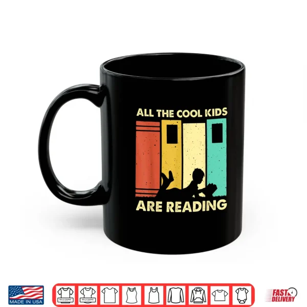 Mug Funny All The Cool Kids Are Reading Gift Book Nerds Lovers Shirt