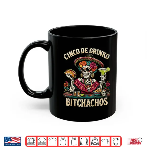 Mug Funny Cinco De Drinko Bitchachos Mexican Lets Fiesta Women Shirt